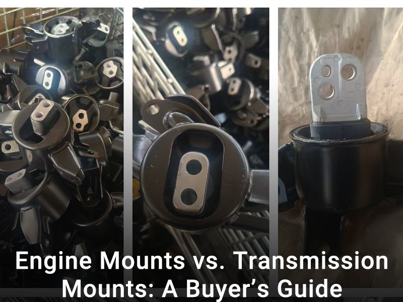 Engine Mounts vs. Transmission Mounts A Buyer’s Guide